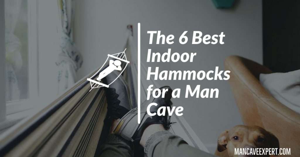 The 6 Best Indoor Hammocks for a Man Cave