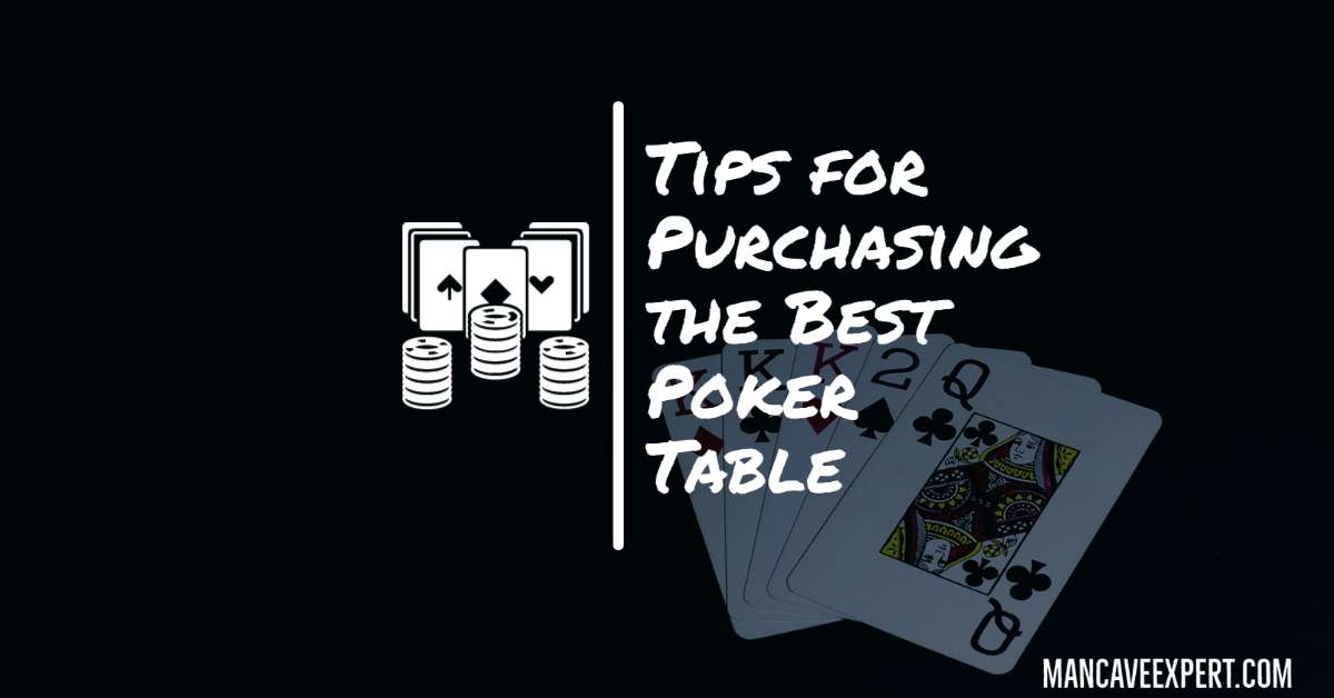 Tips for Purchasing the Best Poker Table