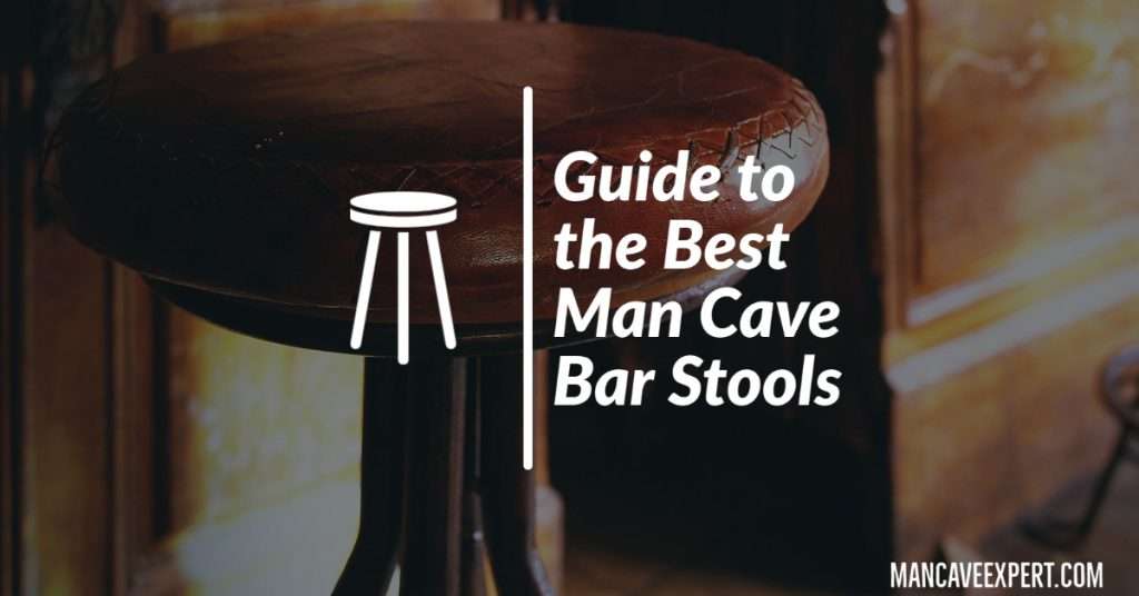 Guide to the Best Man Cave Bar Stools