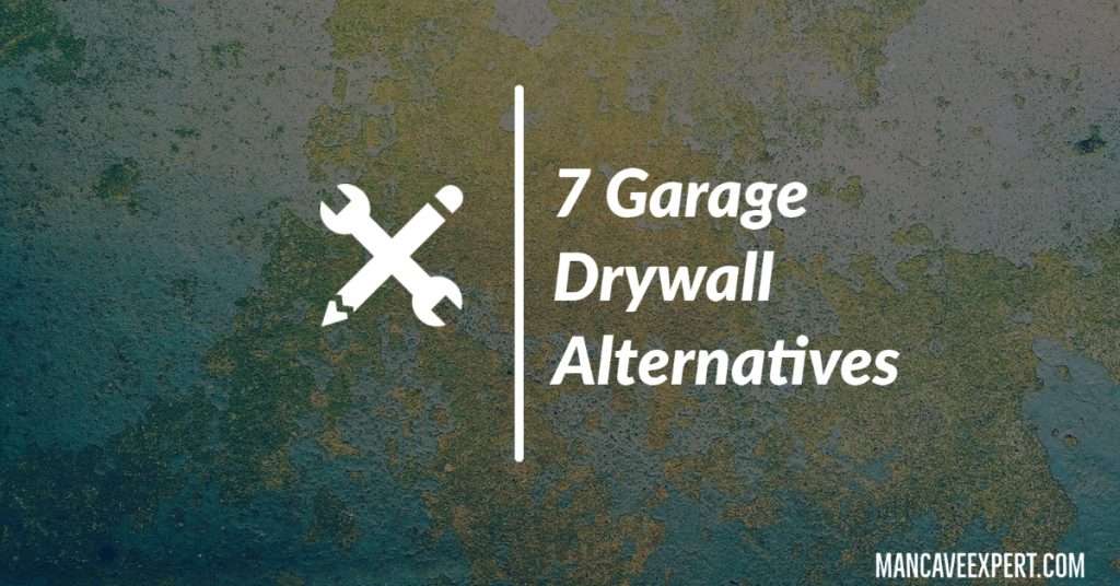 7 Garage Drywall Alternatives