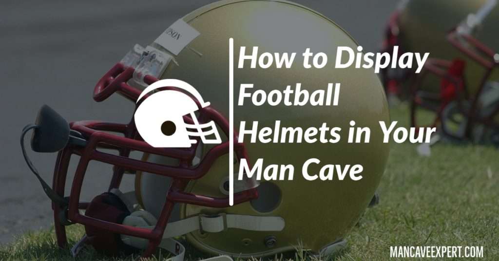 How to Display Football Helmets in Your Man Cave