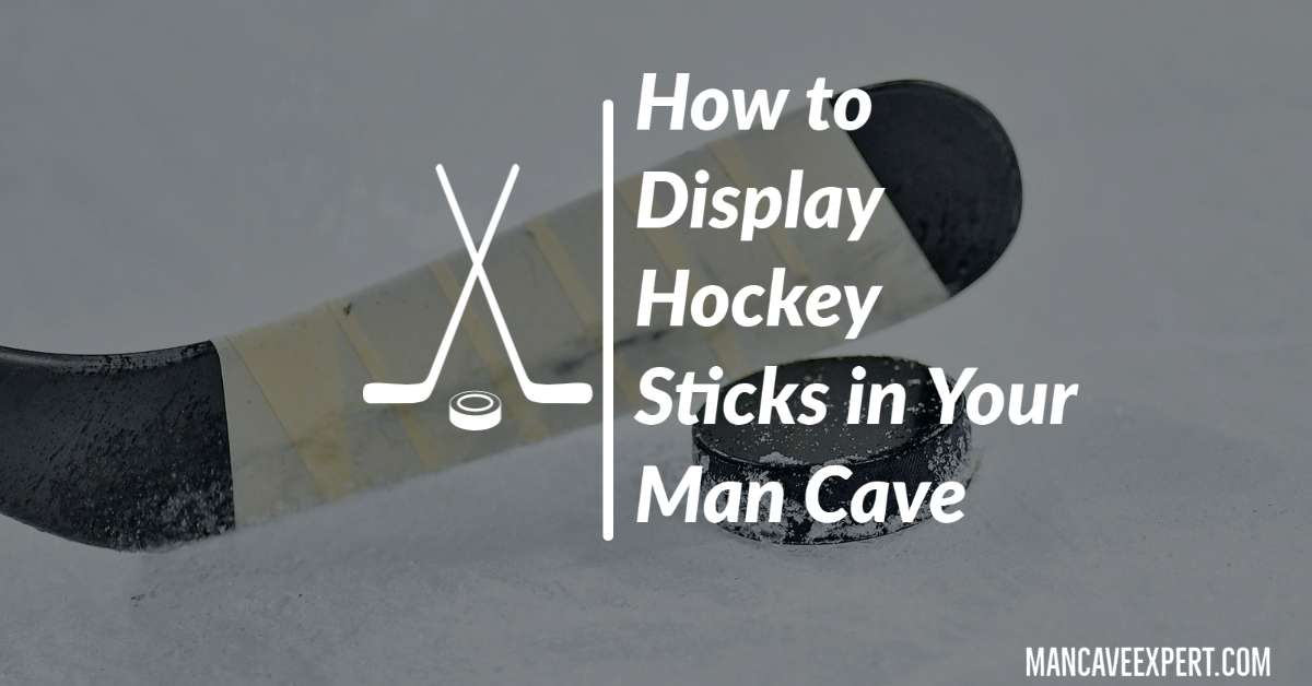 How to Display Hockey Sticks in Your Man Cave