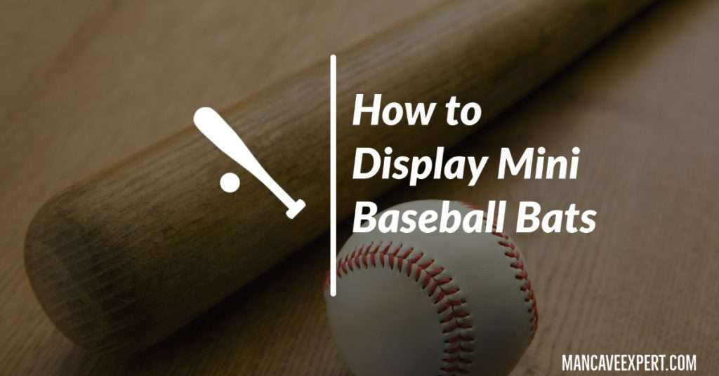 How to Display Mini Baseball Bats