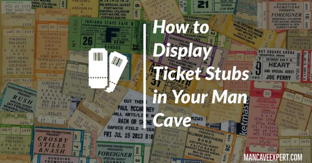 How to Display Ticket Stubs in Your Man Cave
