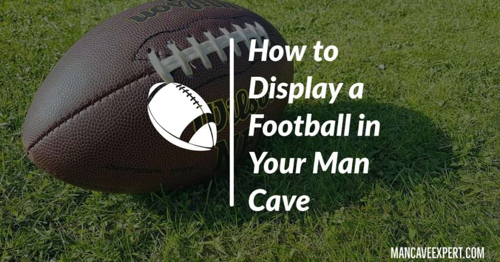 How to Display a Football in Your Man Cave