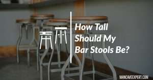 How Tall Should My Bar Stools Be