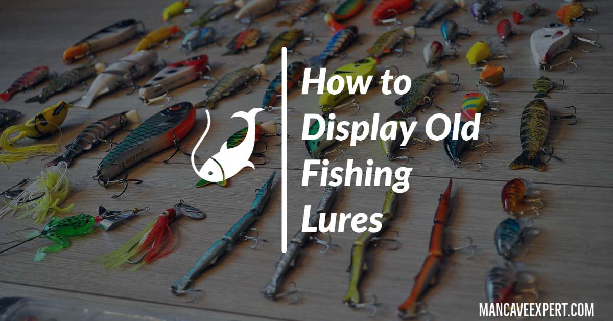 How to Display Old Fishing Lures