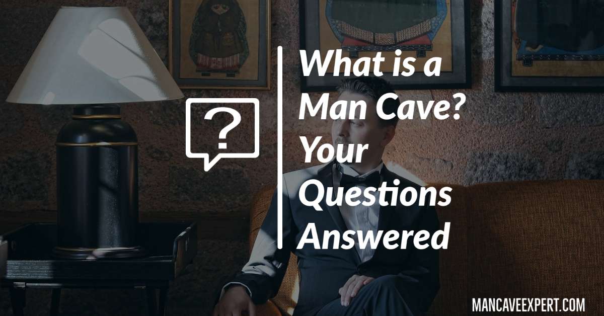 What is a Man Cave Your Questions Answered