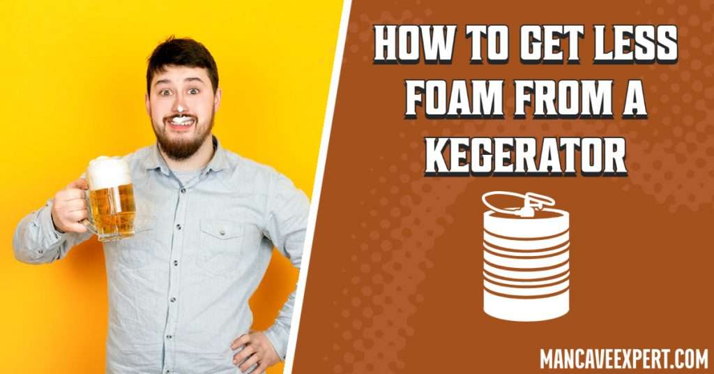 How To Get Less Foam From a Kegerator